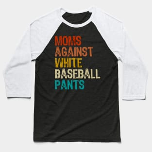 moms against white baseball pants Baseball T-Shirt